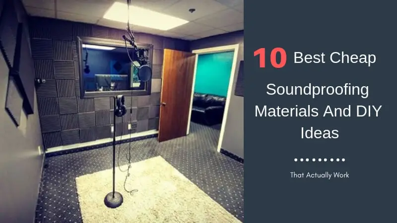 10 Best Cheap Soundproofing Materials & DIY Ideas That Actually Work