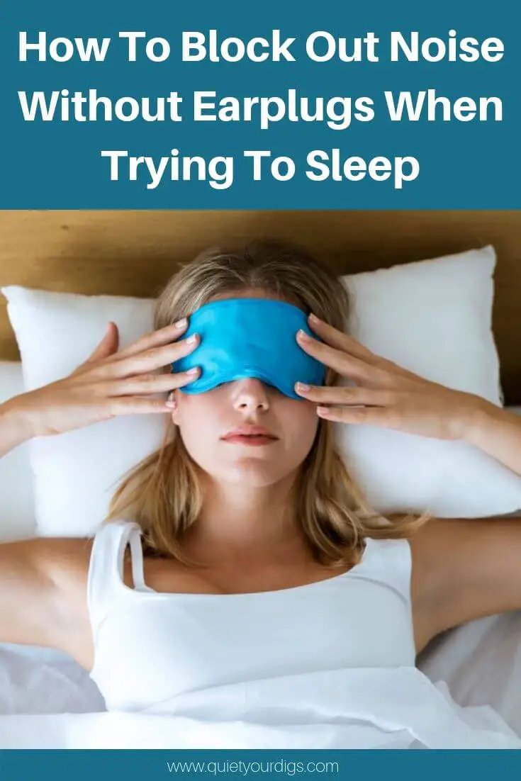 Block Out Noise Without Earplugs When Trying To Sleep